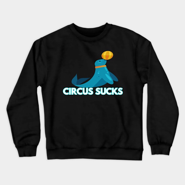 circus sucks Crewneck Sweatshirt by FromBerlinGift